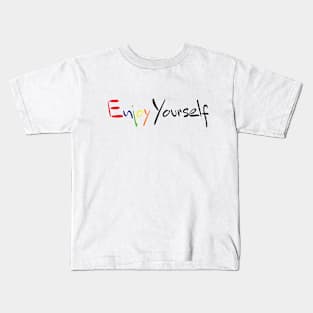 Enjoy Yourself Kids T-Shirt